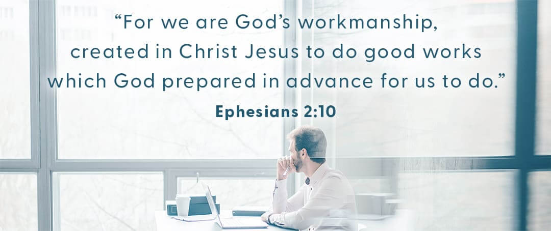 Ephesians 2:10 bible verse and man sitting at desk